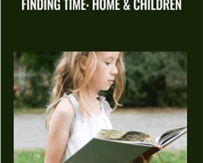 Finding Time: Home and Children - Sarah Phillipps