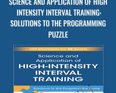 Science and Application of High Intensity Interval Training: Solutions to the Programming Puzzle - Paul Laursen
