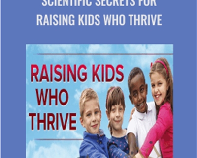 Scientific Secrets for Raising Kids Who Thrive - Peter M. Vishton