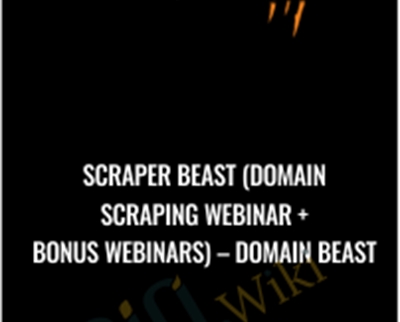 Scraper Beast (Domain Scraping Webinar  + Bonus Webinars) - Domain Beast