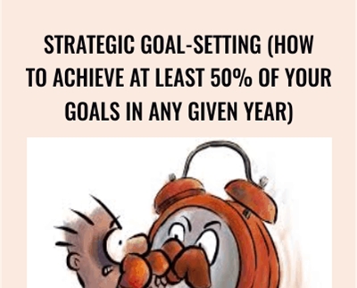 Strategic Goal-Setting (How To Achieve At Least 50% Of Your Goals In Any Given Year) - Sean DSouza
