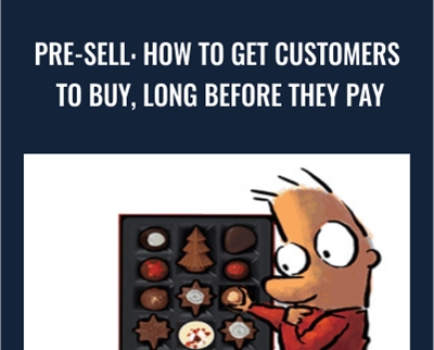Pre-Sell: How To Get Customers To Buy