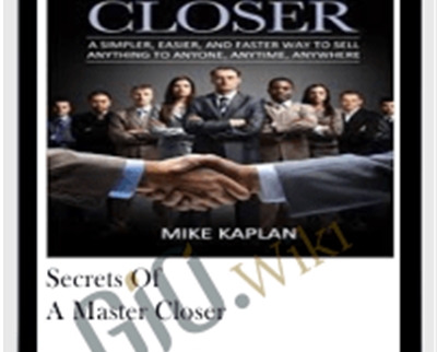 Secrets of a Master Closer - Mike Kaplan