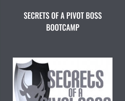 Secrets of a Pivot Boss Bootcamp - Anonymous