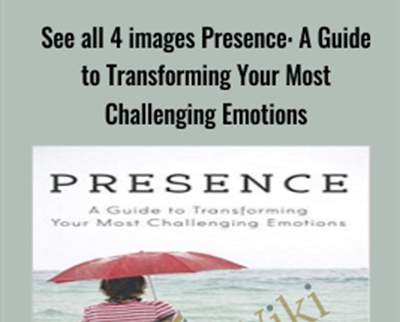 See all 4 images Presence: A Guide to Transforming Your Most Challenging Emotions - Ann Wetser Cornell