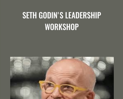 Seth Godin's Leadership Workshop - Seth Godin