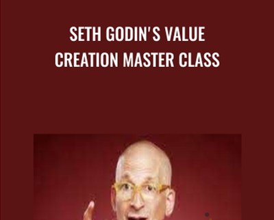 Seth Godins Value Creation Master Class - Seth Godin