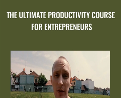 The Ultimate Productivity Course for Entrepreneurs - Shane Melaugh