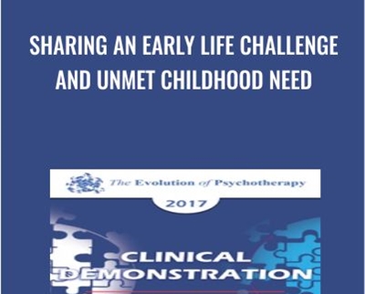 Sharing an Early Life Challenge and Unmet Childhood Need - Harville Hendrix and Helen LaKelly Hunt