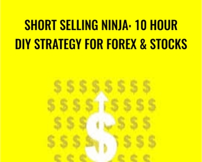 Short Selling Ninja: 10 Hour DIY Strategy for Forex and Stocks - Saad T. Hameed