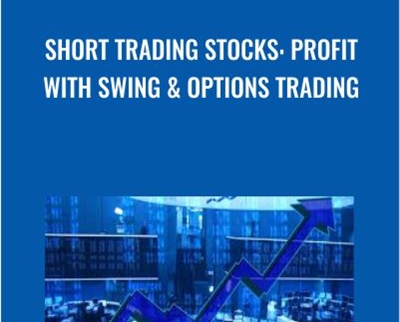 Short Trading Stocks: Profit with Swing and Options Trading - Sergey Kasimov