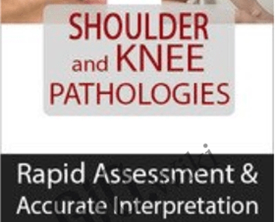 Shoulder and Knee Pathologies: Rapid Assessment and Accurate Interpretation of Clinical Tests - MICHAEL T. GROSS
