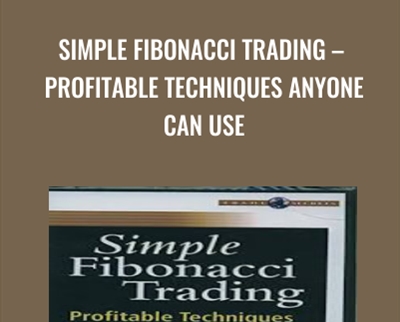 Simple Fibonacci Trading-Profitable Techniques Anyone Can Use - Michael Jardine