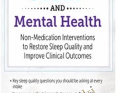 Sleep and Mental Health: Non-Medication Interventions to Restore Sleep Quality and Improve Clinical Outcomes - Catherine Darley