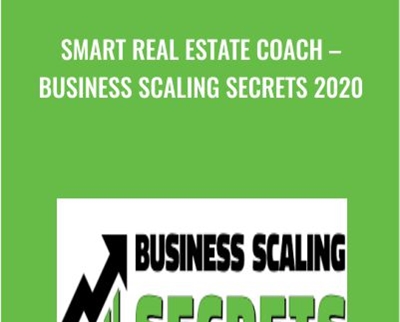 Business Scaling Secrets 2020 - Smart Real Estate Coach