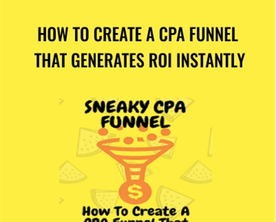 How To Create A CPA Funnel That Generates ROI Instantly - Sneaky Cpa Funnel
