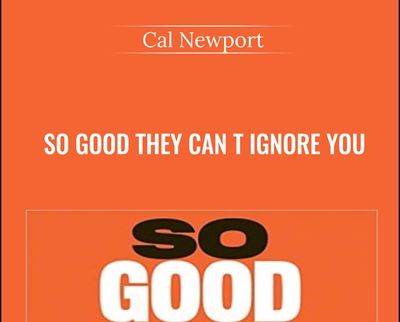 So Good They Can t Ignore You - Cal Newport