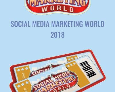 Social Media Marketing World 2018 - Social Media Examiner