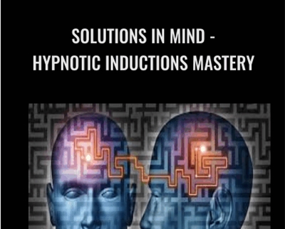 Solutions In Mind-Hypnotic Inductions Mastery - Steven Burns