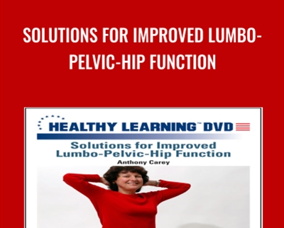 Solutions for Improved Lumbo-Pelvic-Hip Function - Anthony Carey