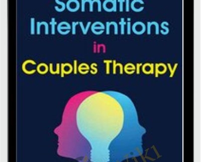 Somatic Interventions in Couples Therapy - Deborah J Fox