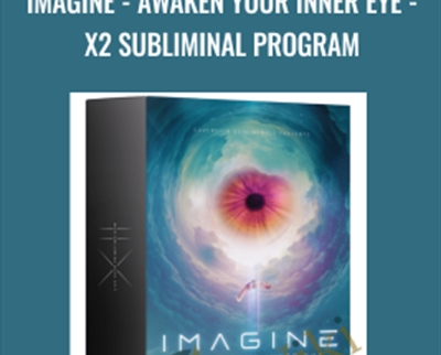 IMAGINE -Awaken Your Inner Eye -X2 Subliminal Program - Sovereign Subliminals