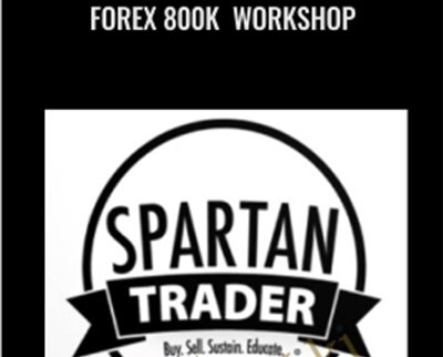 Forex 800k Workshop - Spartan Trader
