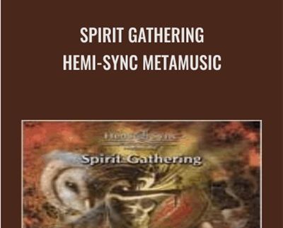 Spirit Gathering-Hemi-Sync Metamusic - Byron Metcalf