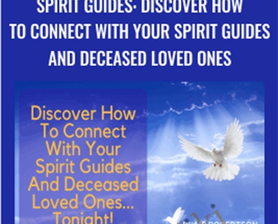 Spirit Guides: Discover How To Connect With Your Spirit Guides And Deceased Loved Ones - Blair Robertson