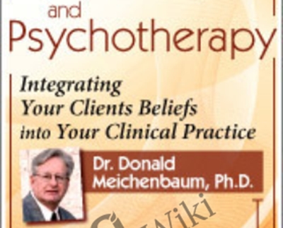 Spirituality and Psychotherapy: Integrating Your Clients Beliefs into Your Clinical Practice - Donald Meichenbaum