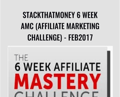 Stackthatmoney 6 Week AMC (Affiliate Marketing Challenge) - Feb2017