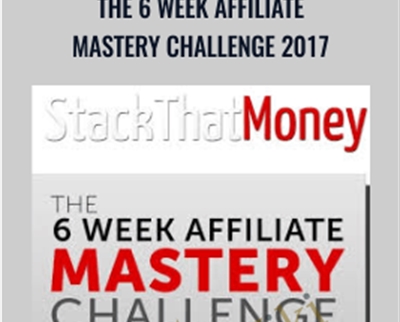 6 Week Affiliate Mastery Challenge 2017 - Stack That Money