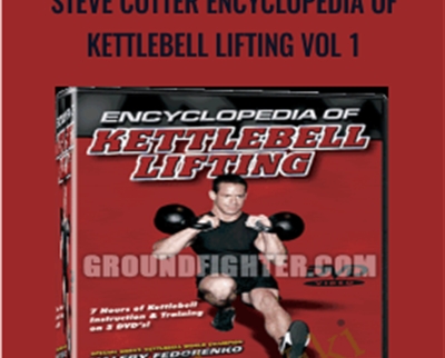 Steve Cotter Encyclopedia of Kettlebell Lifting Vol 1 - Steve Cotter