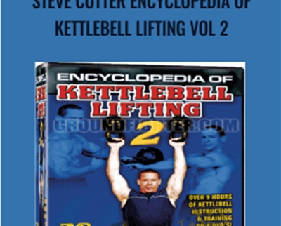 Steve Cotter Encyclopedia of Kettlebell Lifting Vol 2 - Steve Cotter