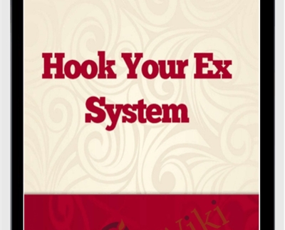 Hook Your Ex System - Steve Pratt