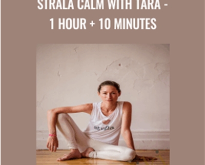 Strala CALM with Tara-1 Hour+10 Minutes - Tara Stiles