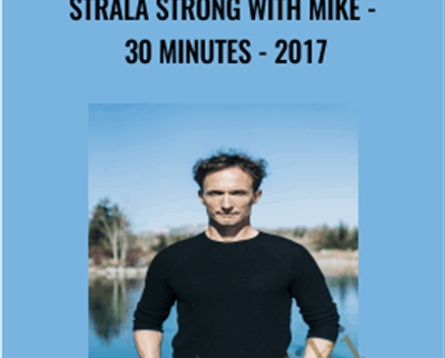 Strala STRONG with Mike-30 Minutes-2017 - Mike Taylor
