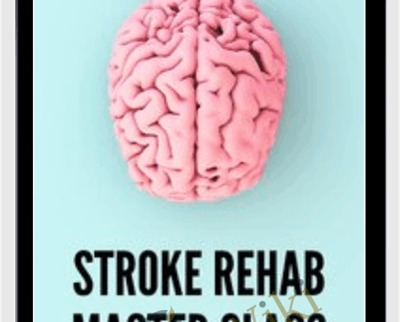 Stroke Rehab Master Class: Best Practices for Improved Outcomes - Jonathan Henderson and Michelle Green