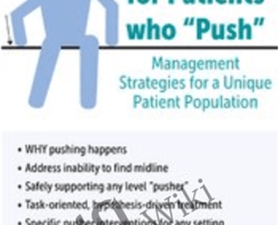 Stroke Rehab for Patients who Push: Management Strategies for a Unique Patient Population - Michelle Green