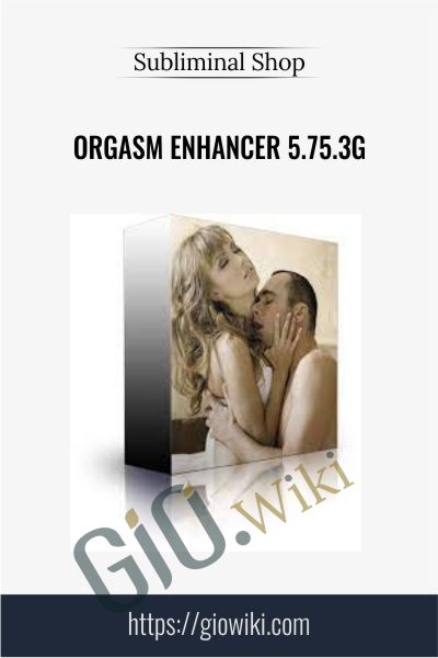 Orgasm Enhancer 5.75.3G - Subliminal Shop