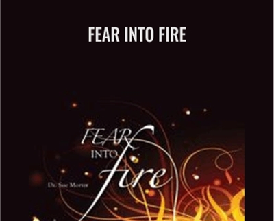 Fear Into Fire - Sue Morter
