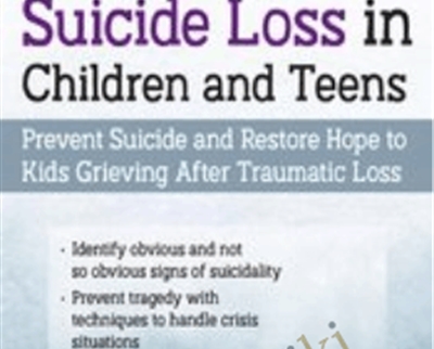 Suicidality and Suicide Loss in Children and Teens: Prevent Suicide and Restore Hope to Kids Grieving After Traumatic Loss - Leslie W. Baker and Mary Ruth Cross