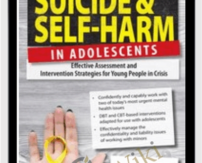 Suicide and Self-Harm in Adolescents: Effective Assessment and Intervention Strategies for Young People in Crisis - Tony L. Sheppard