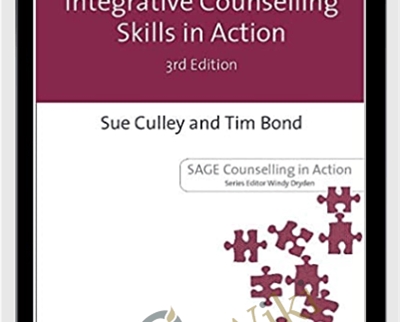 Integrative Counselling Skills in Action 3rd Edition - Susan Culley and Tim Bond