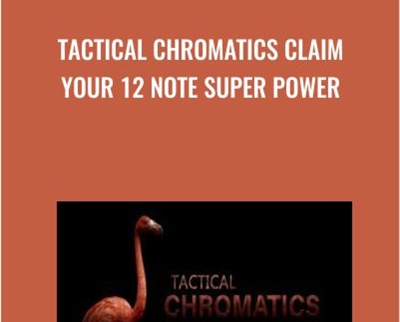 TACTICAL CHROMATICS Claim Your 12 Note Super Power - Claus Levin