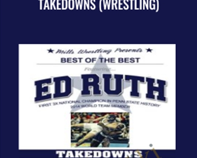 Takedowns (wrestling) - Ed Ruth