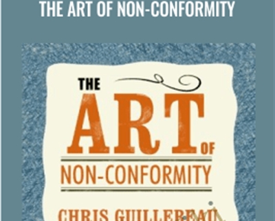 The Art of Non-Conformity - Chris Guillebeau