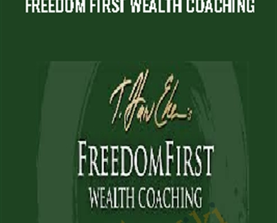 Freedom First Wealth Coaching - T. Harv Eker