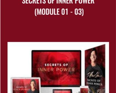Secrets of Inner Power (Module 01 - 03) - T. Harv Eker