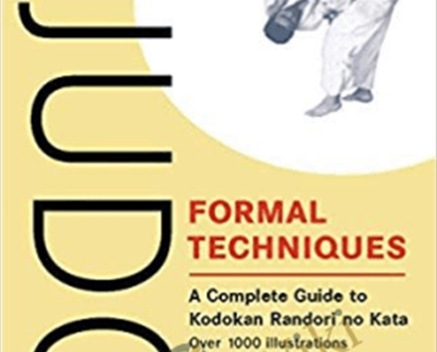 Judo Formal Techniques: A Complete Guide to Kodokan Randori no Kata - Tadao Otaki